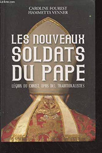 Beispielbild fr Les nouveaux soldats du Pape : Lgion du Christ, Opus Dei, Traditionnalistes. zum Verkauf von medimops