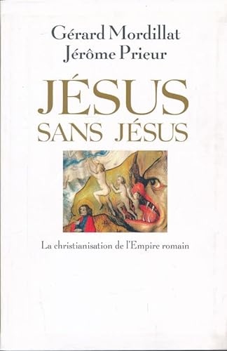 Beispielbild fr JESUS SANS JESUS:LA CHRISTIANISATION DE L'EMPIRE ROMAIN zum Verkauf von Bibliofolie