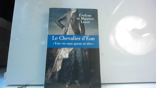 Beispielbild fr Le chevalier d'eon "une vie sans queue ni tte" zum Verkauf von medimops