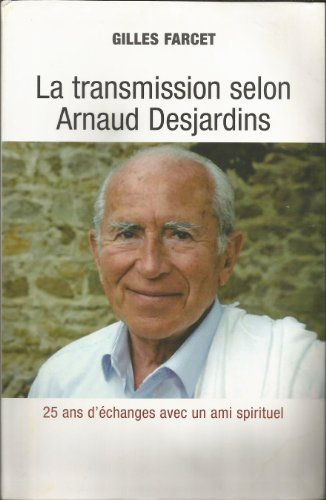 Beispielbild fr La transmission selon Arnaud Desjardin Vingt-cinq ans de questions un matre spirituel zum Verkauf von Ammareal