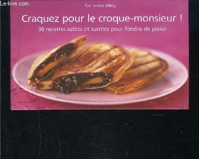 Beispielbild fr Craquez Pour Le Croque-Monsieur: 30 Recettes Salees et Sucress Pour Fondre De Plaisir (French Text) zum Verkauf von Ammareal