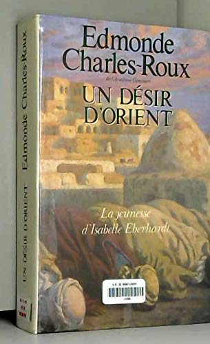 Beispielbild fr Un desir d'orient. La jeunesse d'isabelle Eberhardt zum Verkauf von Ammareal