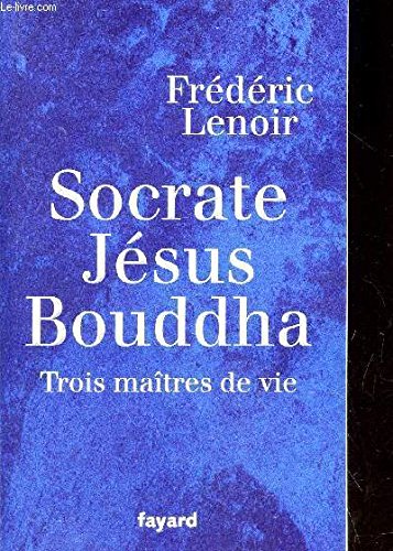 Beispielbild fr SOCRATE JESUS BOUDADHA / TROIS MAITRES DE VIE zum Verkauf von medimops