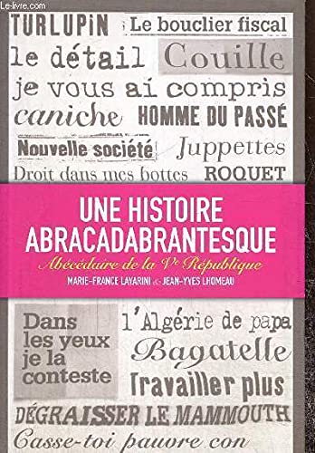 Imagen de archivo de Une histoire abracadabrantesque - Abcdaire de la Ve Rpublique a la venta por Ammareal