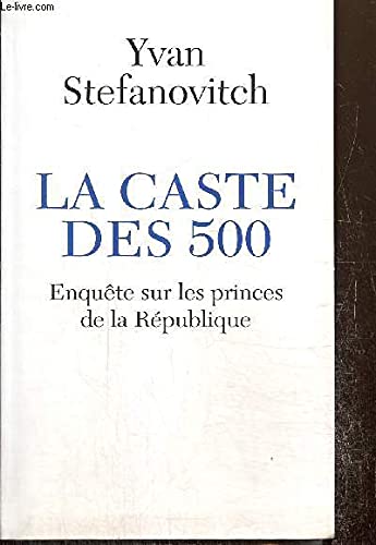 Beispielbild fr La Caste de 500 - Enqute sur les princes de la Rpublique zum Verkauf von Ammareal