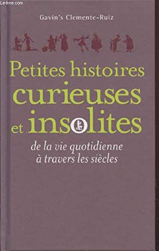 Beispielbild fr Petites histoires curieuses et insolites de la vie quotidienne  travers les sicles zum Verkauf von medimops
