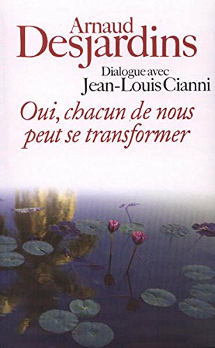 Beispielbild fr OUI, CHACUN DE NOUS PEUT SE TRANSFORMER - Arnaud Desjardins. Dialogue avec Jean-Louis Cianni zum Verkauf von medimops
