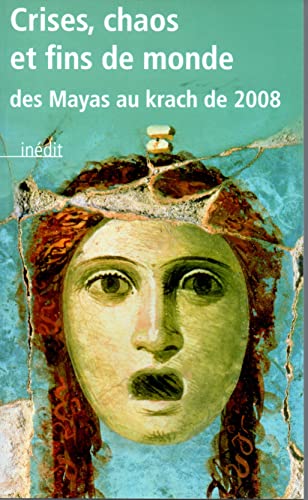 Stock image for CRISES,CHAOS ET FINS DE MONDE.DES MAYAS AU KRACH DE 2008 for sale by secretdulivre