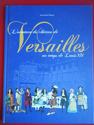 Imagen de archivo de L'Aventure du chteau de Versailles au temps de Louis XIV a la venta por Librairie Th  la page