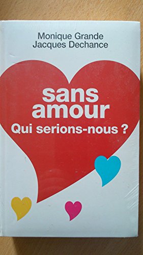 Beispielbild fr Sans amour, qui serions-nous ? zum Verkauf von LeLivreVert