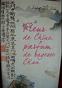 Stock image for Fleur de Chine, parfum de sagesse ch'an [Unknown Binding] for sale by LIVREAUTRESORSAS