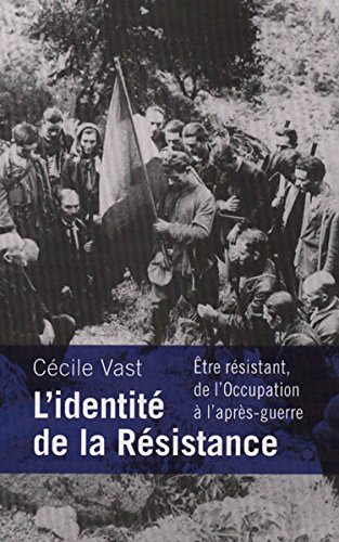 Stock image for L'IDENTIT DE LA RSISTANCE. tre rsistant de l'Occupation  l'aprs-guerre for sale by Ammareal