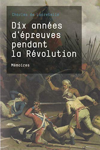 Stock image for Dix annes d'preuves pendant la Rvolution for sale by medimops