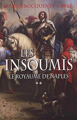 Beispielbild fr LES INSOUMIS. Le Royaume de Naples, time II zum Verkauf von Ammareal