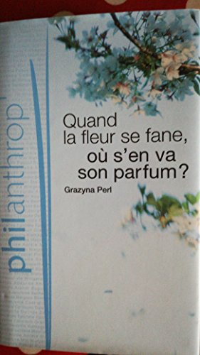 Beispielbild fr Quand la fleur se fane, o s'en va son parfum ? zum Verkauf von Chapitre.com : livres et presse ancienne