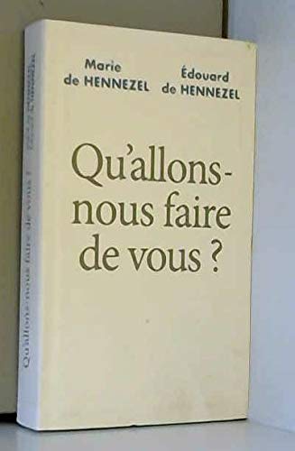 Beispielbild fr Qu'allons-nous faire de vous ? zum Verkauf von Chapitre.com : livres et presse ancienne