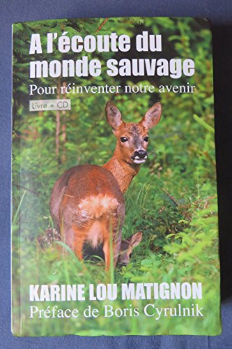 Beispielbild fr A L'coute Du Monde Sauvage (pour rinventer notre avenir) zum Verkauf von Ammareal