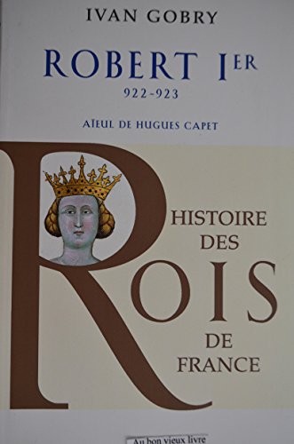 Imagen de archivo de Robert Ier (922-923), Aeul de Hugues Capet a la venta por Ammareal