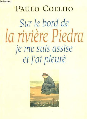 Stock image for Sur le Bord de la Riviere Piedra, Je me Suis Assise et j'Ai Pleure for sale by Ammareal