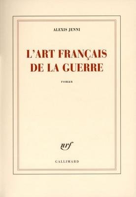 Stock image for L'art Franais de la Guerre - Alexis Jenni for sale by medimops