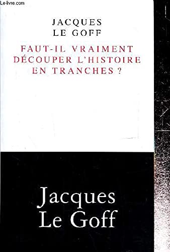 Beispielbild fr Faut-il vraiment dcouper l'Histoire en tranches ? (Collection "La librairie du XXIe sicle") zum Verkauf von Ammareal