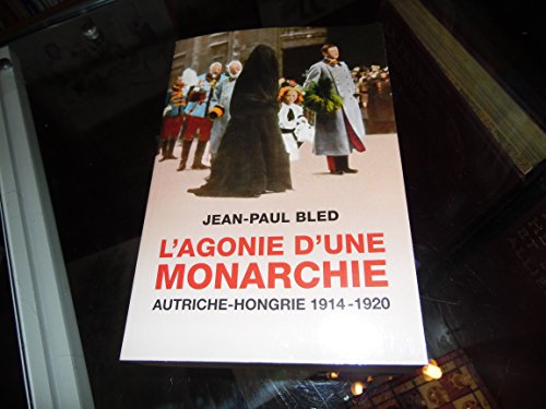 9782286085612: L'AGONIE D'UNE MONARCHIE AUTRICHE- HONGRIE 1914-1920.