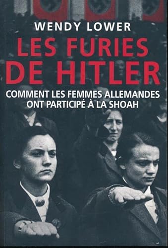 Stock image for Les furies de Hitler. Comment les femmes allemandes ont particip  la Shoah for sale by Ammareal