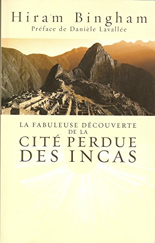 Stock image for La fabuleuse dcouverte de la Cit Perdue des Incas for sale by Ammareal