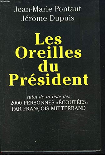 9782286101923: Les oreilles du Prsident suivi de la liste des 2000 personnes "coutes" par Franois Mittrand