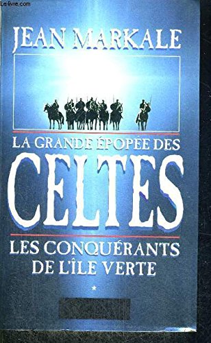 9782286103002: LA GRANDE EPOPEE DES CELTES - TOME I - LES CONQUERANTS DE L'ILE VERTE