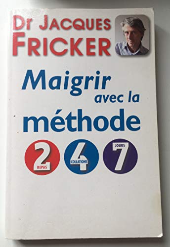 9782286109356: maigrir avec la mthode 2 4 7 [Paperback] [Jan 01, 2014] Dr Jacques Fricker