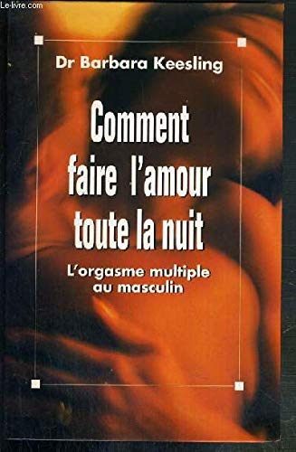 Beispielbild fr COMMENT FAIRE L'AMOUR TOUTE LA NUIT.L'ORGASME MULTIPLE AU MASCULIN. zum Verkauf von medimops