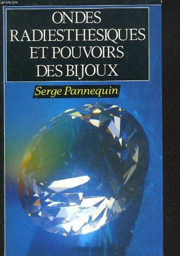 Stock image for Ondes radiesthsiques et pouvoirs des bijoux for sale by La Bouquinerie des Antres