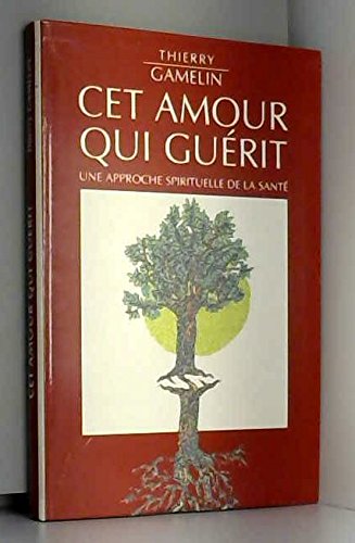 Beispielbild fr Cet amour qui gurit zum Verkauf von Ammareal