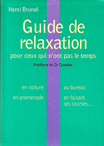 Imagen de archivo de Guide De La Relaxation Pour Ceux Qui N'ont Pas Le Temps a la venta por ThriftBooks-Dallas