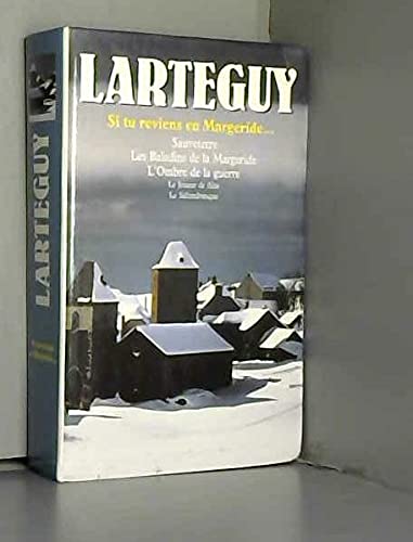 SI TU REVIENS EN MARGERIDE.SAUVETERRE.LES BALADINS DE LA MARGERIDE.L'OMBRE DE LA GUERRE.LE JOUEUR DE FLUTE.LE SALTIMBANQUE. - LARTEGUY JEAN