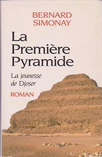 9782286126803: LA PREMIERE PYRAMIDE - LA JEUNESSE DE DJOSER
