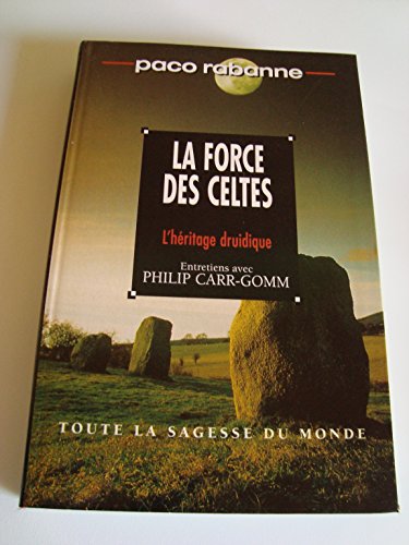 9782286126971: La force des celtes, l'heritage druidique, entretiens avec philip carr-gomm