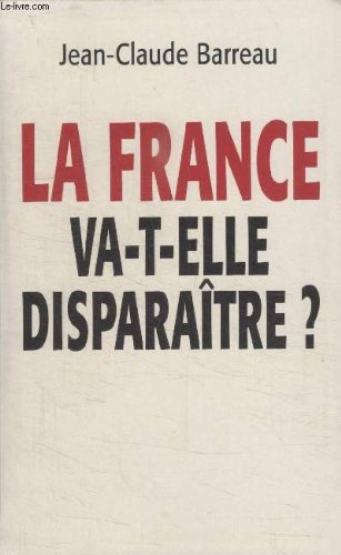 Beispielbild fr La france va telle disparaitre. zum Verkauf von Librairie Th  la page