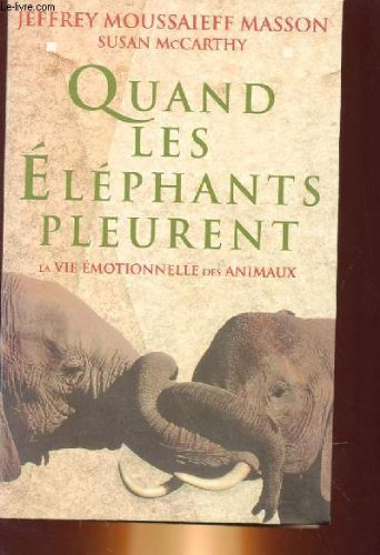 Stock image for Quand les elephants pleurent - la vie emotionnel des animaux for sale by Ammareal