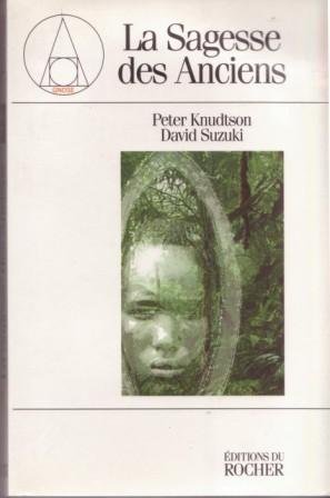 La sagesse des anciens (9782286138110) by Peter Knudtson; David Suzuki