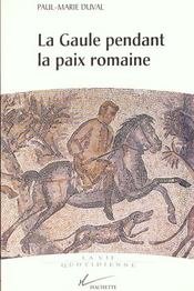 Imagen de archivo de LA GAULLE PENDANT LA PAIX ROMAINE.(I.-III.SIECLES APRES J.C.). [Hardcover] Duval Paul-marie a la venta por LIVREAUTRESORSAS
