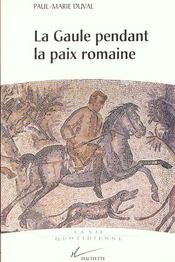 Stock image for LA GAULLE PENDANT LA PAIX ROMAINE.(I.-III.SIECLES APRES J.C.). [Hardcover] Duval Paul-marie for sale by LIVREAUTRESORSAS