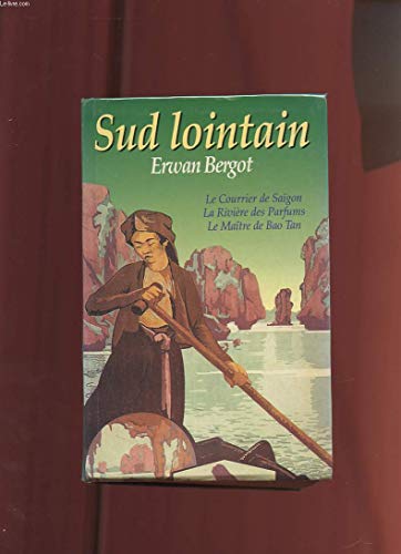 Beispielbild fr Sud lointain (Le courrier de Sagon / La Rivire des Parfums / Le Matre de Bao Tan) zum Verkauf von Ammareal