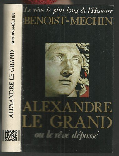 Beispielbild fr ALEXANDRE LE GRAND OU LE REVE DEPASSE. zum Verkauf von Ammareal