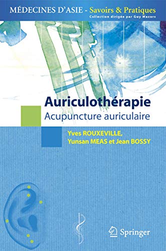 Stock image for Auriculothrapie: Acupuncture auriculaire (Mdecines d'Asie: Savoirs et Pratiques) (French Edition) for sale by GF Books, Inc.