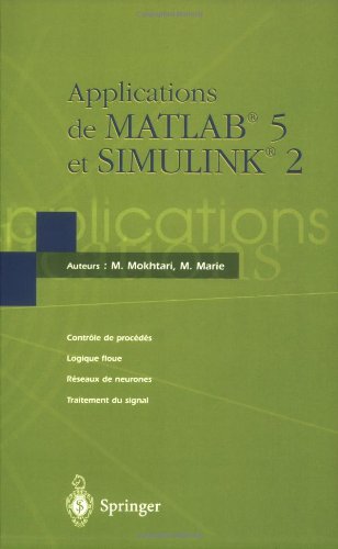 Stock image for Applications de MATLAB 5 et SIMULINK 2: Contr le de proc d s, Logique floue, R seaux de neurones, Traitement du signal (French Edition) for sale by HPB-Red