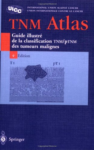 9782287596537: TNM Atlas: Guide illustr de la classification TNM/pTNM des tumeurs malignes, 4me dition