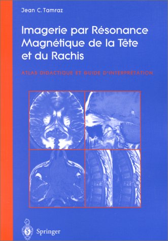 9782287596841: IMAGERIE POUR RESONANCE MAGNETIQUE DE LA TETE ET DU RACHIS.: Atlas didactique et guide d'interprtation