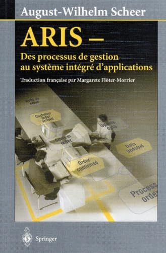 Beispielbild fr ARIS : Des processus de gestion au systme intgr d'applications zum Verkauf von Ammareal
